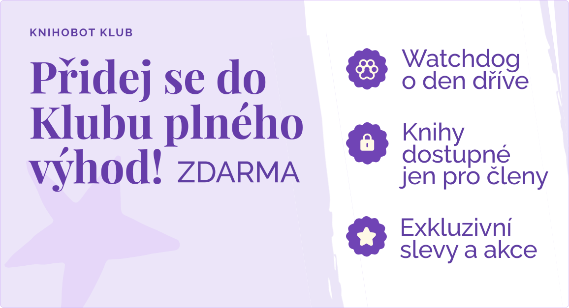 Přidej se do Klubu plného výhod!. Watchdog o den dřív. Knihy jen pro členy. Exkluzivní akce a slevy